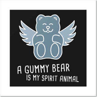 A Gummy Bear Is My Spirit Animal Posters and Art